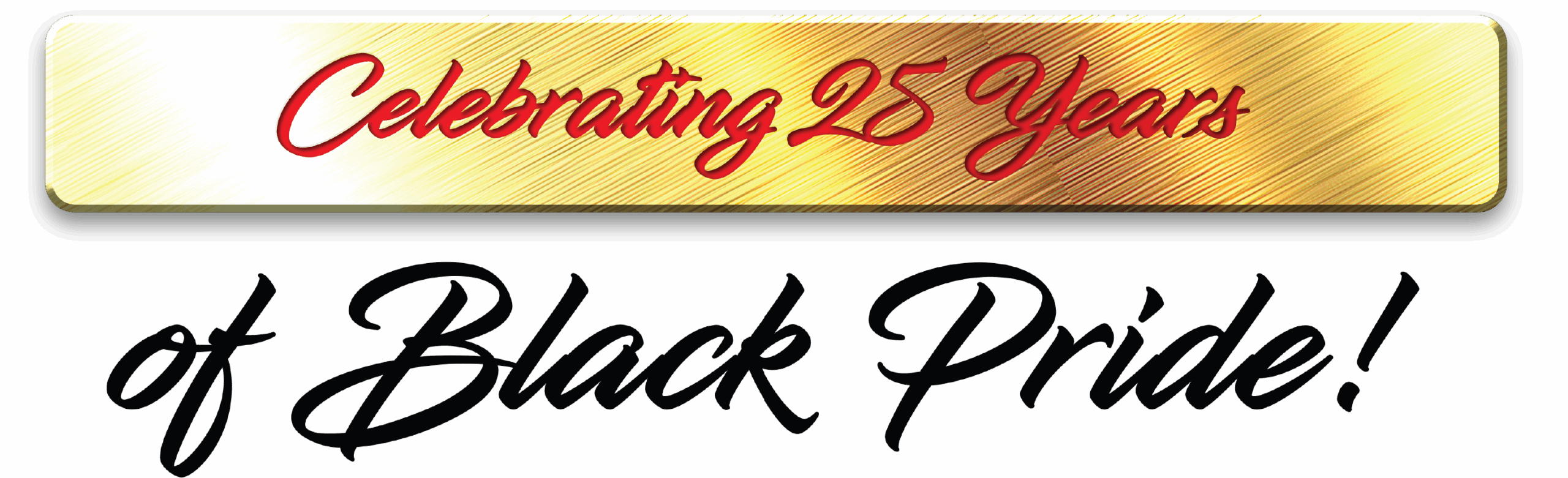 Celebrating 25 Years of Black Pride! Celebrating 25 Years of Black Pride!